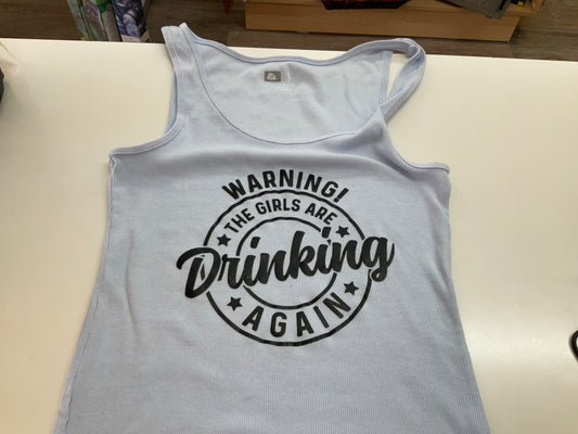 Warning The Girls Are Drinking Again Tank