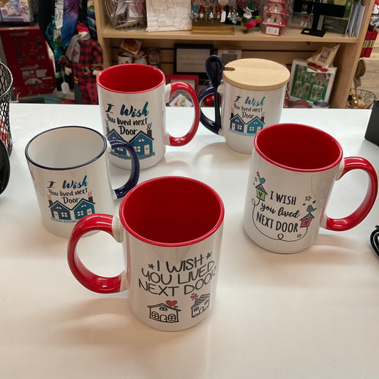 I Wish You Lived Next Door Mugs