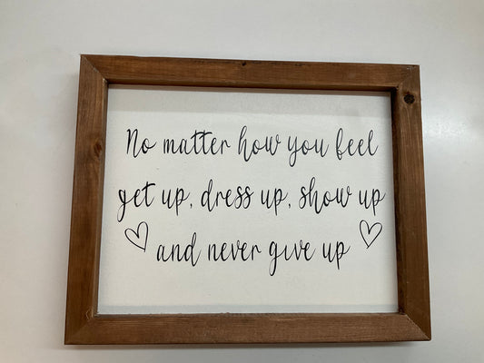 Get Up, Dress Up, Show Up Sign