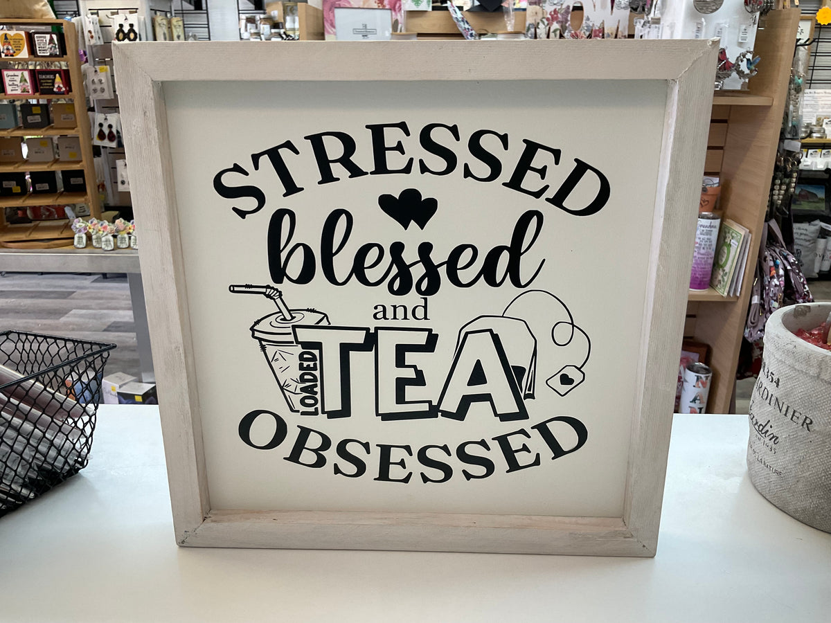 Stressed, Blessed & Tea Obsessed