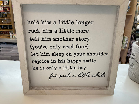 Hold Him a Little Longer Sign