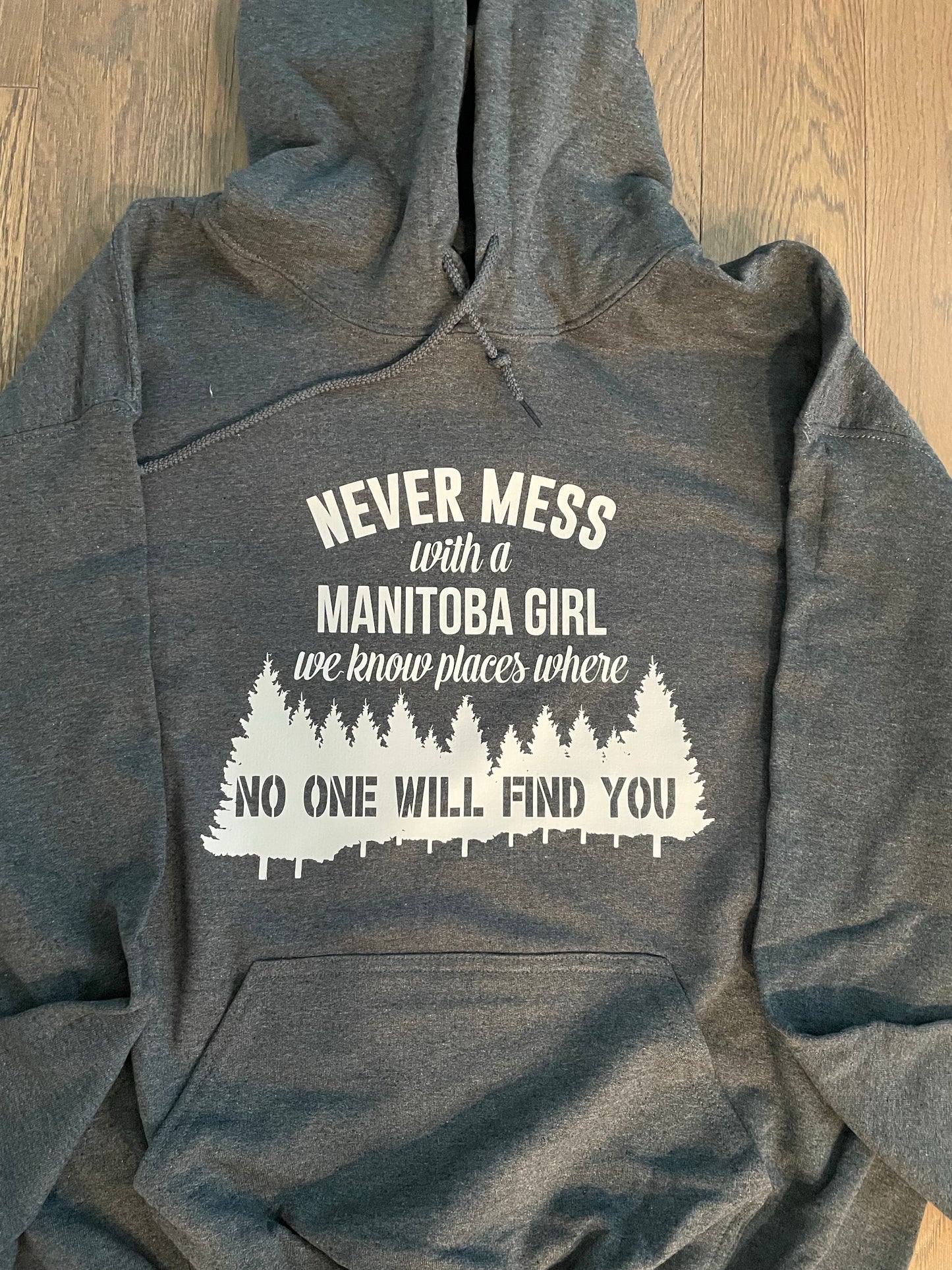 Never Mess With a Manitoba Hoodie