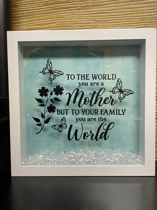 To The World You Are A Mother