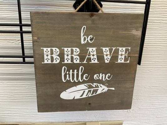 Be Brave Little One