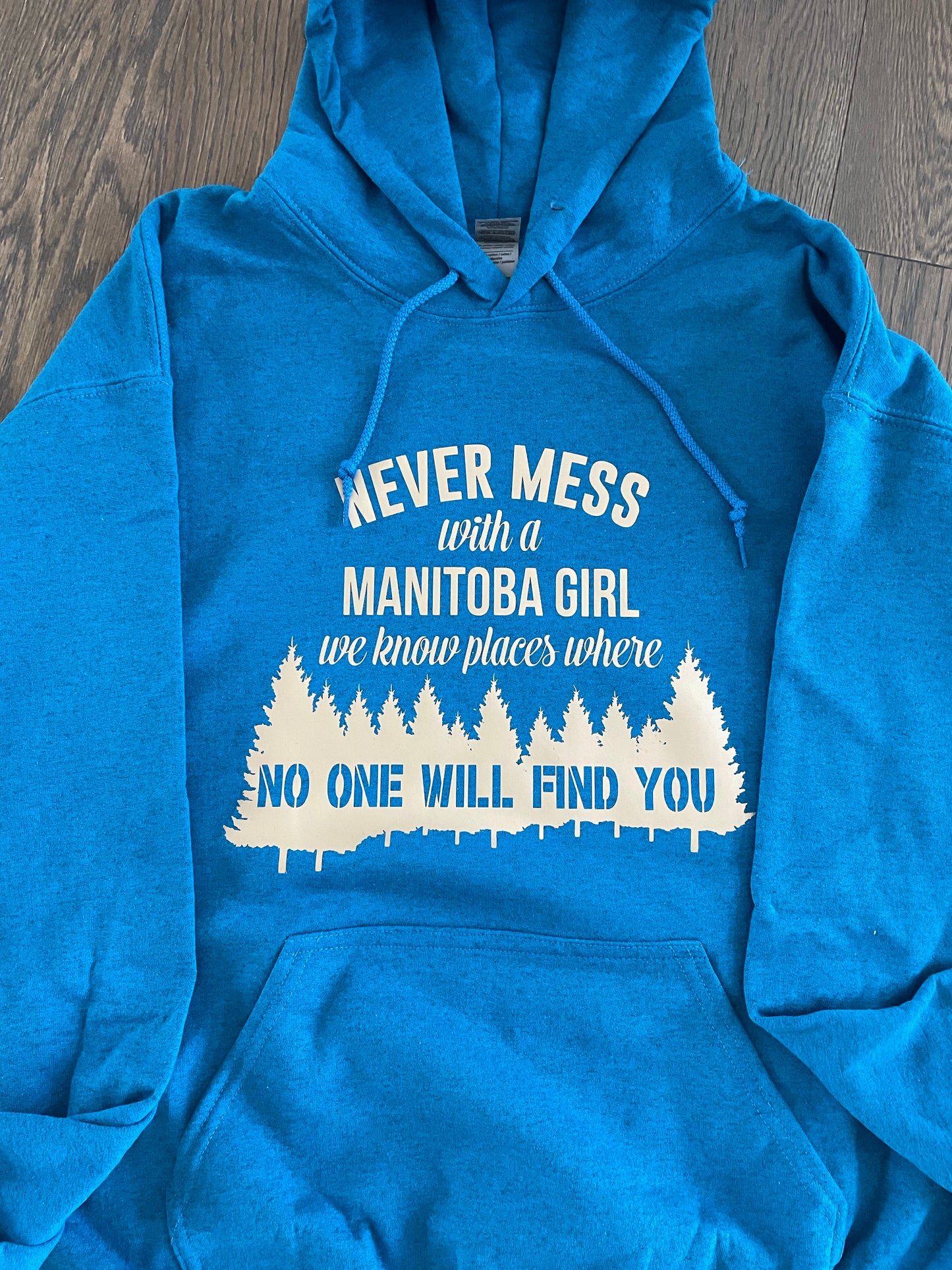 Never Mess With a Manitoba Hoodie