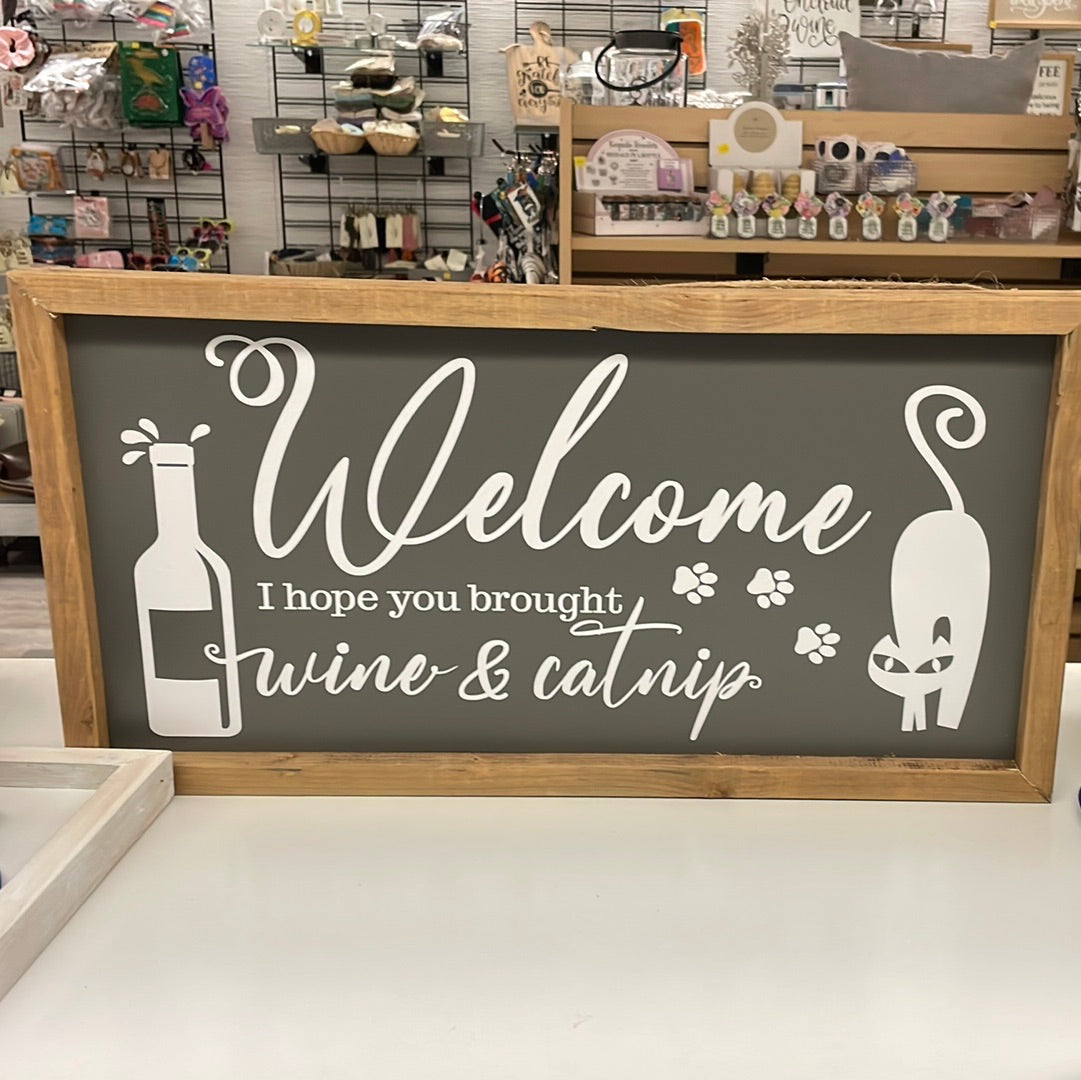 Welcome I Hope You Brought Wine & Catnip