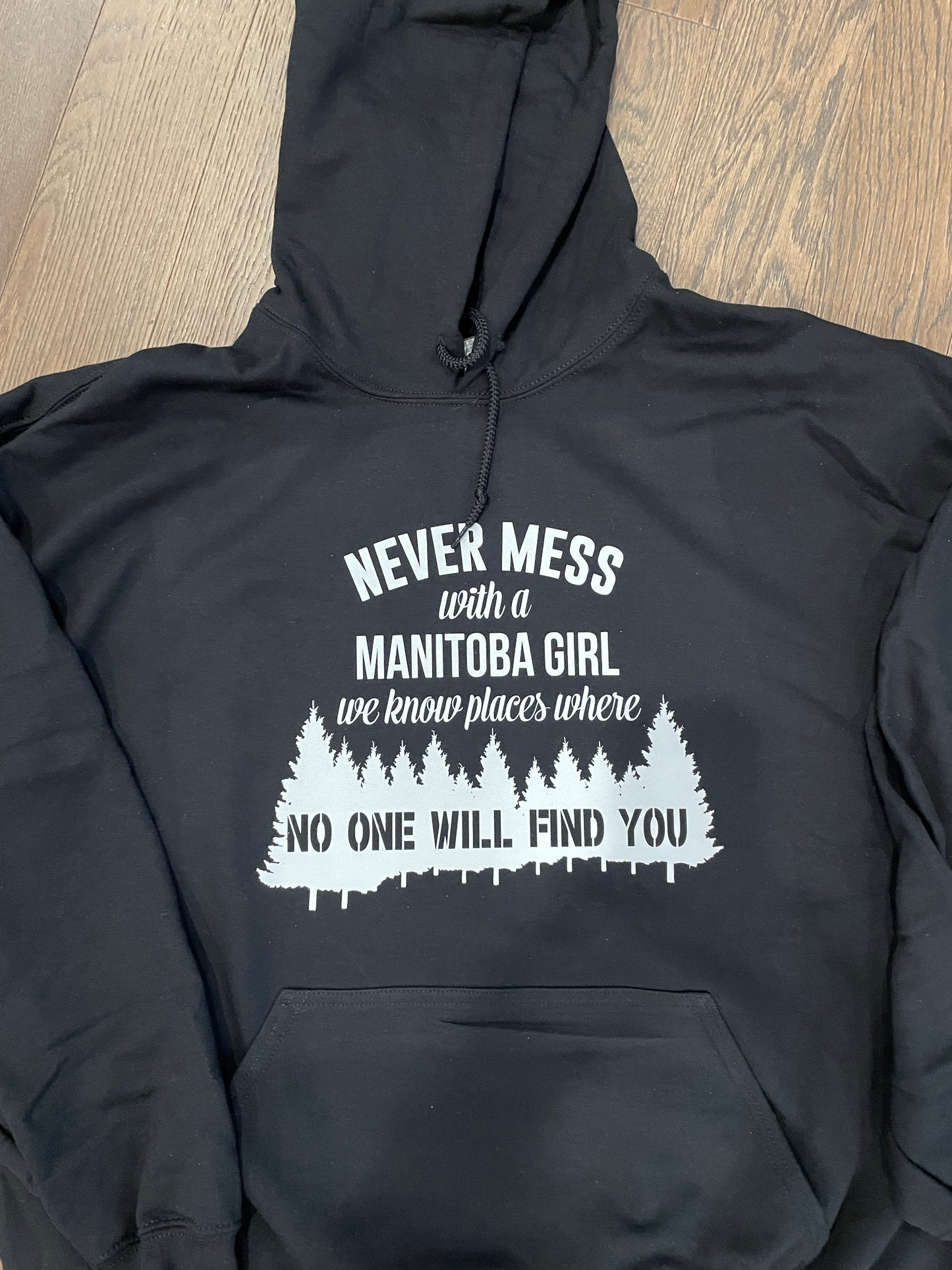 Never Mess With a Manitoba Hoodie