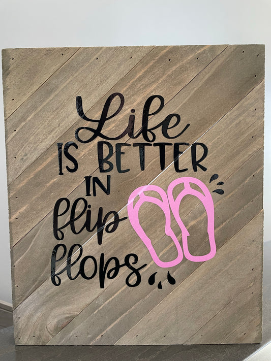 Life is Better in Flip Flops Sign