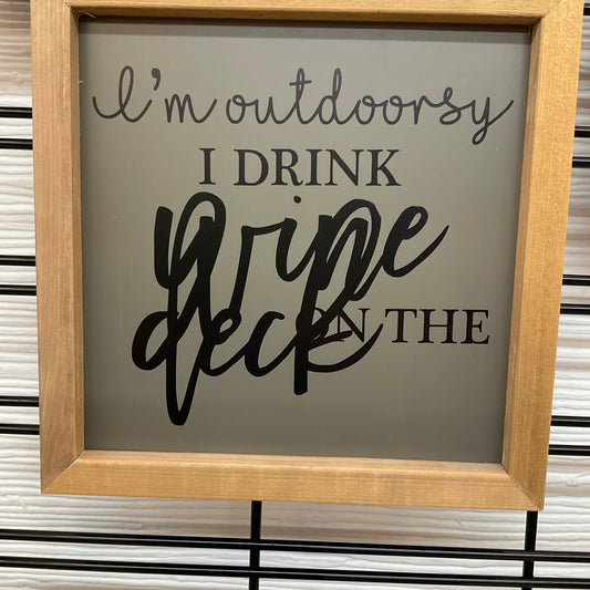 I’m Outdoorsy I Drink On The Deck Sign