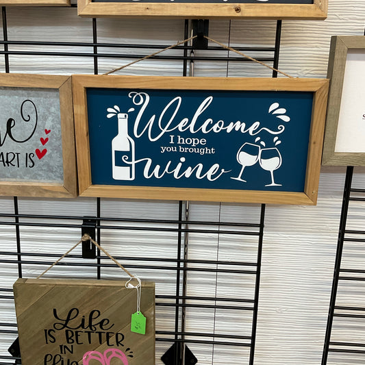 Welcome I Hope You Brought Wine Sign