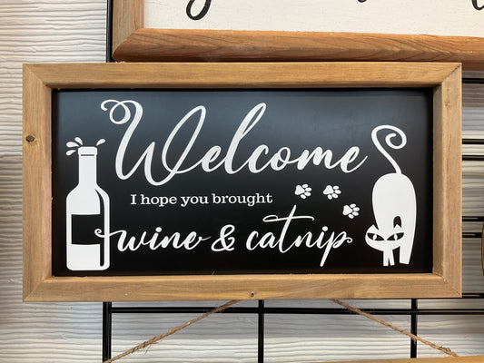 Welcome I Hope You Brought Wine & Catnip